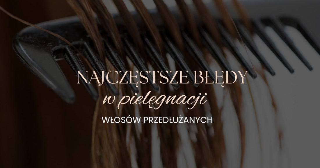 Pielęgnacja włosów przedłużanych: 5 błędów